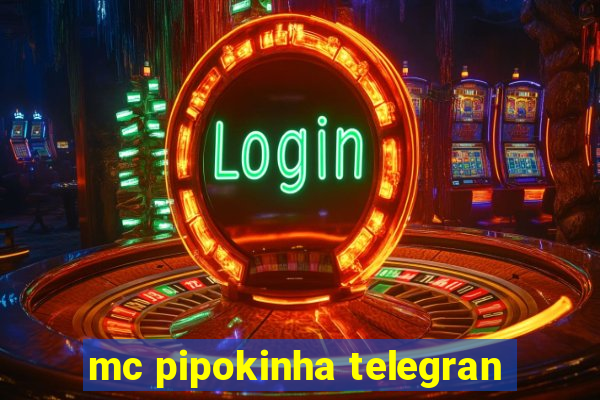 mc pipokinha telegran